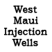 West Maui Injection Wells